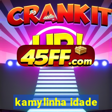 kamylinha idade